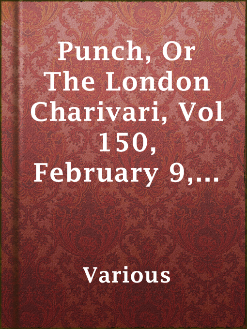 Title details for Punch, Or The London Charivari, Vol 150, February 9, 1916 by Various - Available